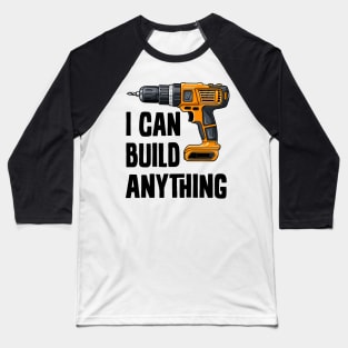 I Can Build Anything Baseball T-Shirt